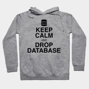 Keep Calm and Drop Database Hoodie